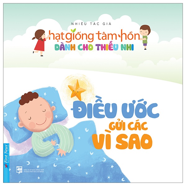 Truyện Thiếu Nhi Hạt Giống Tâm Hồn - Điều Ước Gửi Các Vì Sao (Mới 100%) Nghệ thuật sống, First News - SÁCH ĐẠI HỌC