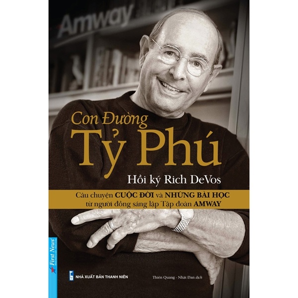 Hồi Ký Rich DeVos - Con Đường Tỷ Phú - Rich DeVos (Mới 100%) Nhân vật, bài học kinh doanh, First News - SÁCH ĐẠI HỌC