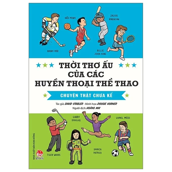 Thời Thơ Ấu Của Các Huyền Thoại Thể Thao - Chuyện Thật Chưa Kể - David Stabler, Doogie Horner (Mới 100%) Kiến thức bách khoa, NXB Kim Đồng - SÁCH ĐẠI HỌC