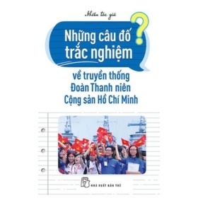 Những Câu Đố Trắc Nghiệm Về Truyền Thống Đoàn Thanh Niên Cộng Sản Hồ Chí Minh - Nhiều tác giả (Mới 100%) Sách tư duy, kỹ năng sống, NXB Trẻ - SÁCH ĐẠI HỌC