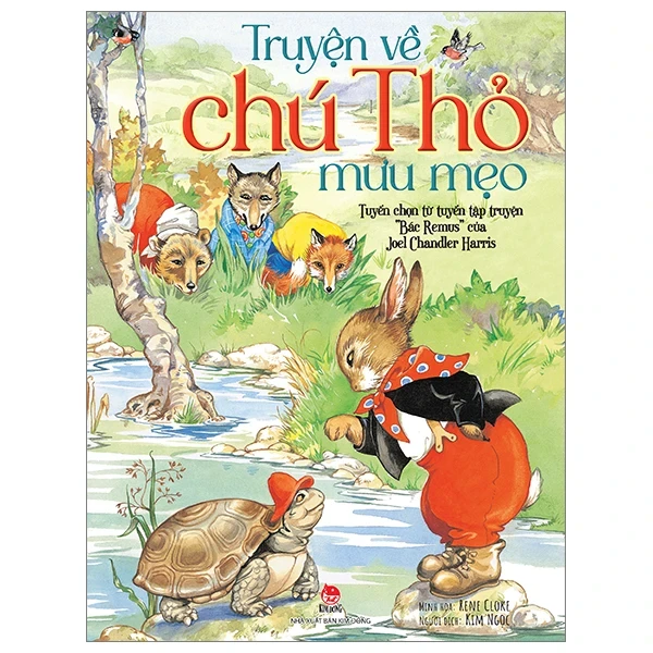 Truyện Về Chú Thỏ Mưu Mẹo (Bìa Cứng) - Joel Chandler Harris, Rene Cloke (Mới 100%) Truyện thiếu nhi, NXB Kim Đồng - SÁCH ĐẠI HỌC