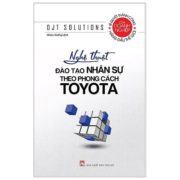 Nghệ Thuật Đào Tạo Nhân Sự Theo Phong Cách Toyota - OJT Solutions (Mới 100%) Nhân vật, bài học kinh doanh, NXB Phụ Nữ - SÁCH ĐẠI HỌC