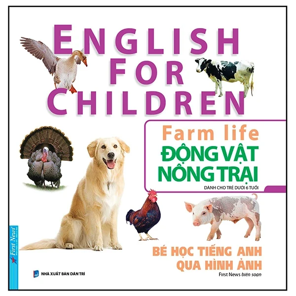 Bé Học Tiếng Anh Qua Hình ảnh - English For Children - Động Vật Nông Trại - Farm Life - First News (Mới 100%) Tiếng Anh, First News - SÁCH ĐẠI HỌC
