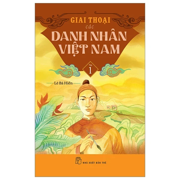 Giai Thoại Các Danh Nhân Việt Nam - Tập 1 - Lê Bá Hiền (Mới 100%) Lịch sử, địa lí Việt Nam, NXB Trẻ - SÁCH ĐẠI HỌC