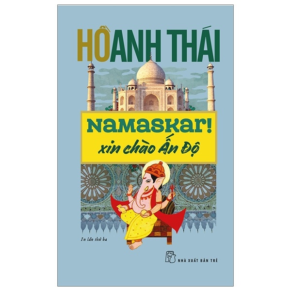 Namaskar! Xin Chào Ấn Độ - Hồ Anh Thái (Mới 100%) Du ký, NXB Trẻ - SÁCH ĐẠI HỌC