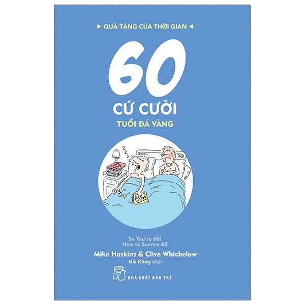 Quà Tặng Của Thời Gian - 60 Cứ Cười - Tuổi Đá Vàng - Clive Whichelow, Mike Haskins (Mới 100%) Sách tư duy, kỹ năng sống, NXB Trẻ - SÁCH ĐẠI HỌC