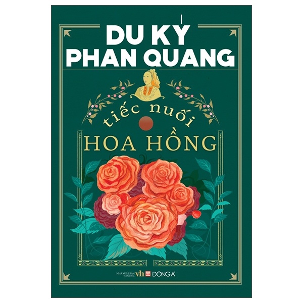 Du Ký Phan Quang - Tiếc Nuối Hoa Hồng - Phan Quang (Mới 100%) Du ký, Đông A - SÁCH ĐẠI HỌC