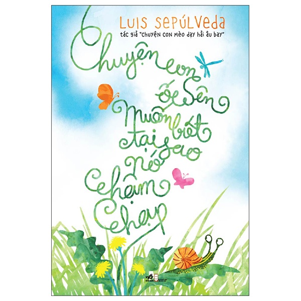Chuyện Con Ốc Sên Muốn Biết Tại Sao Nó Chậm Chạp - Luis Sepúlveda (Mới 100%) Tiểu thuyết, Nhã Nam - SÁCH ĐẠI HỌC
