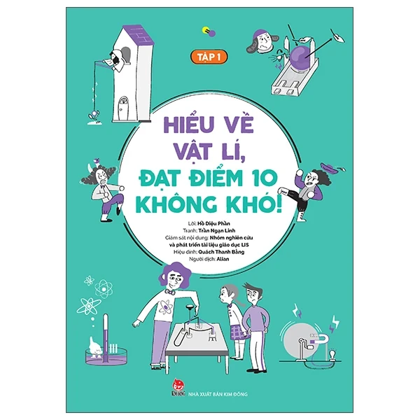 Hiểu Về Vật Lí, Đạt Điểm 10 Không Khó! - Tập 1 - Hồ Diệu Phần, Trần Ngạn Linh, Nhóm nghiên cứu và phát triển tài liệu giáo dục LIS, Quách Thanh Bằng (Mới 100%) Sách tham khảo cấp III, NXB Kim Đồng - SÁCH ĐẠI HỌC