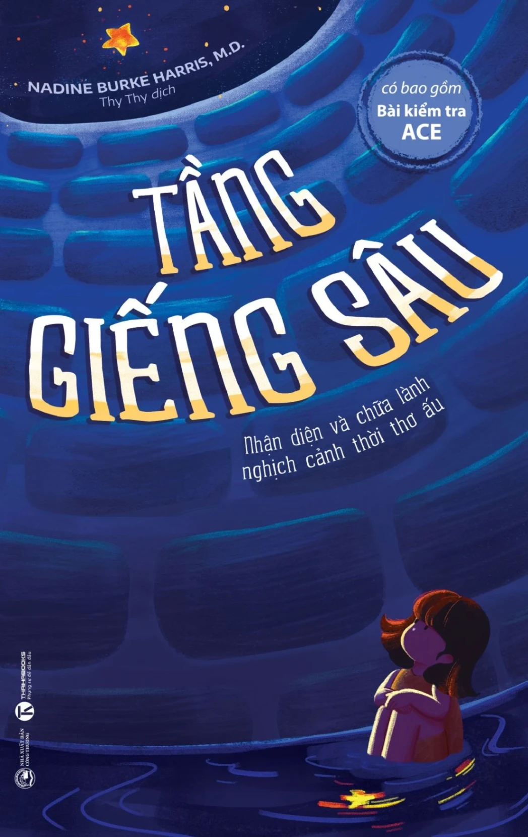 Tầng Giếng Sâu - Nhận Diện Và Chữa Lành Nghịch Cảnh Thời Thơ Ấu - Nadine Burke Harris, M.D. (Mới 100%) Sách y học hiện đại, Thái Hà Books - SÁCH ĐẠI HỌC