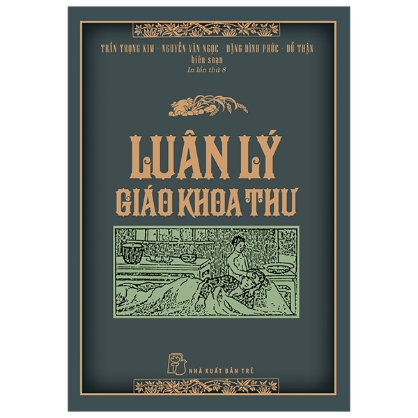 Luân Lý Giáo Khoa Thư (Bìa Cứng) - Trần Trọng Kim, Nguyễn Văn Ngọc, Đặng Đình Phúc, Đỗ Thận (Mới 100%) Sách giáo dục, NXB Trẻ - SÁCH ĐẠI HỌC