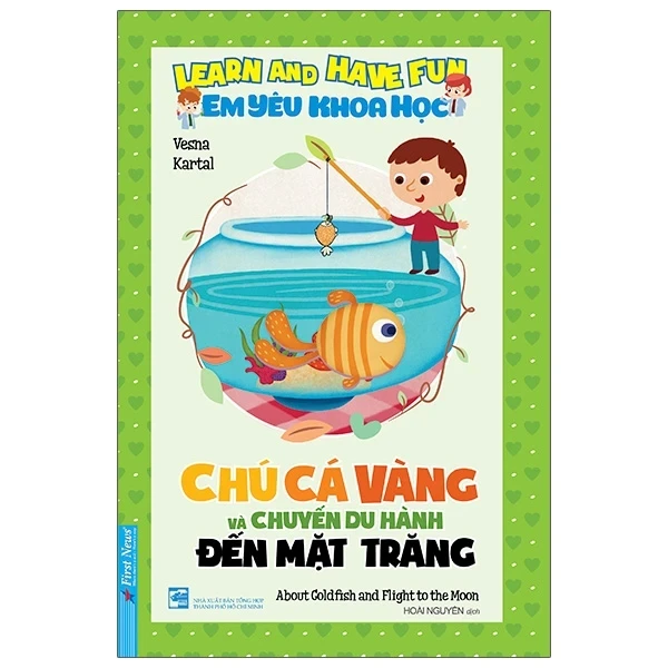 Em Yêu Khoa Học - Chú Cá Vàng Và Chuyến Du Hành Đến Mặt Trăng - Sanja Matijasevi (Mới 100%) Kiến thức bách khoa, First News - SÁCH ĐẠI HỌC