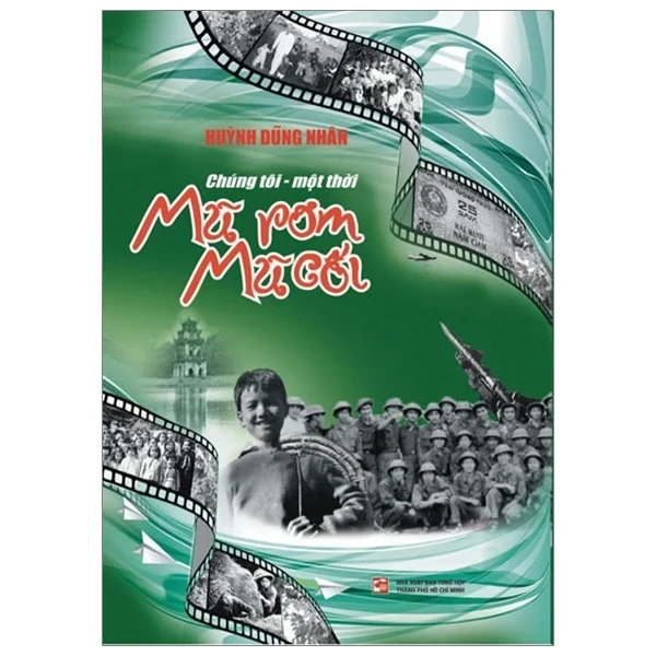 Chúng Tôi - Một Thời Mũ Rơm Mũ Cối - Huỳnh Dũng Nhân (Mới 100%) Tiểu sử, hồi ký, NXB Tổng Hợp TPHCM - SÁCH ĐẠI HỌC