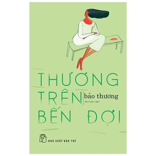Thương Trên Bến Đợi - Bảo Thương (Mới 100%) Truyện ngắn, tản văn, NXB Trẻ - SÁCH ĐẠI HỌC