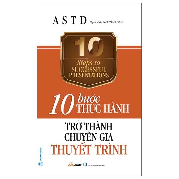 10 Bước Thực Hành - Trở Thành Chuyên Gia Thuyết Trình - Hiệp Hội Đào Tạo & Phát Triển Hoa Kỳ (Mới 100%) Sách tư duy, kỹ năng sống, Văn Lang Books - SÁCH ĐẠI HỌC