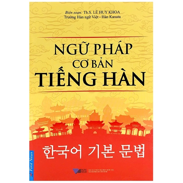 Ngữ Pháp Cơ Bản Tiếng Hàn - ThS. Lê Huy Khoa (Mới 100%) Tiếng Hàn, First News - SÁCH ĐẠI HỌC