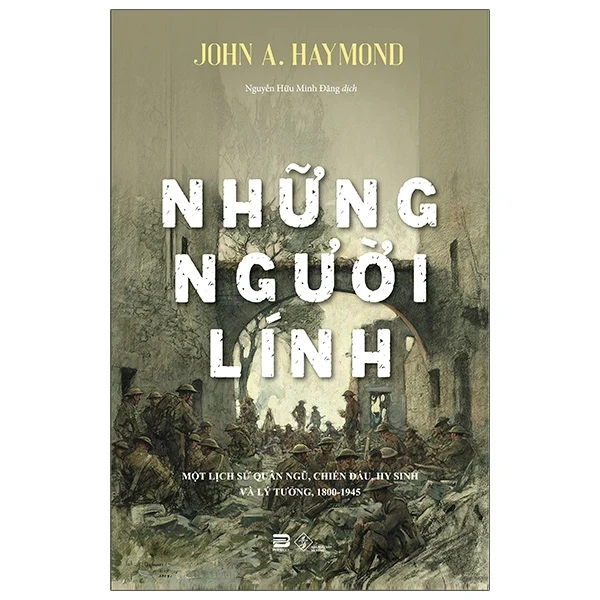 Những Người Lính - Soldiers - John A. Haymond (Mới 100%) Lịch sử, địa lí Việt Nam, PhanBook - SÁCH ĐẠI HỌC