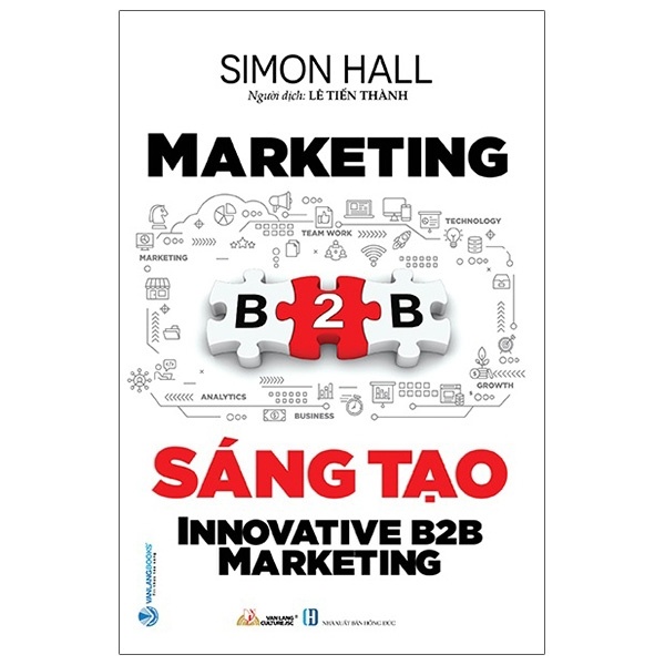 Marketing B2B Sáng Tạo - Simon Hall (Mới 100%) Marketing, bán hàng, Văn Lang Books - SÁCH ĐẠI HỌC