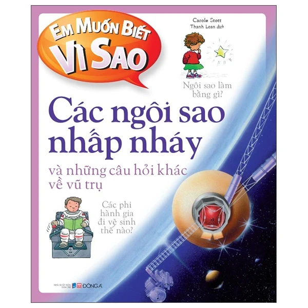 Em Muốn Biết Vì Sao - Các Ngôi Sao Nhấp Nháy Và Những Câu Hỏi Khác Về Vũ Trụ - Carole Stott (Mới 100%) Kiến thức bách khoa, Đông A - SÁCH ĐẠI HỌC