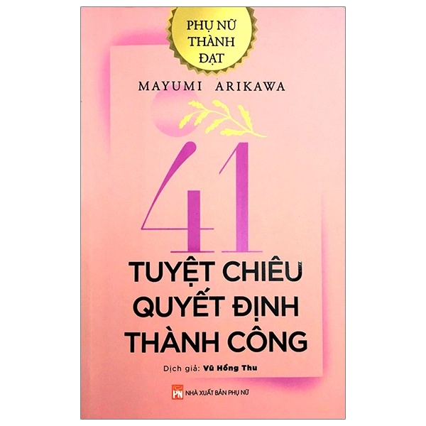 Phụ Nữ Thành Đạt - 41 Tuyệt Chiêu Quyết Định Thành Công - Mayumi Arikawa (Mới 100%) Sách tư duy, kỹ năng sống, NXB Phụ Nữ - SÁCH ĐẠI HỌC