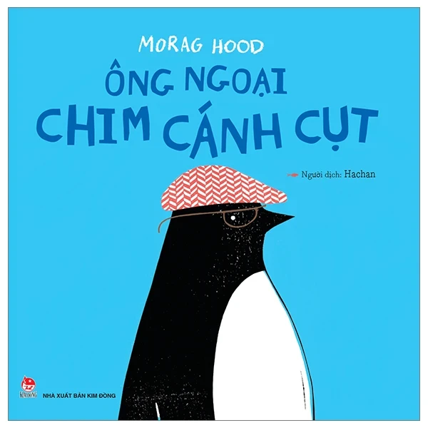 Ông Ngoại Chim Cánh Cụt - Morag Hood (Mới 100%) Truyện thiếu nhi, NXB Kim Đồng - SÁCH ĐẠI HỌC