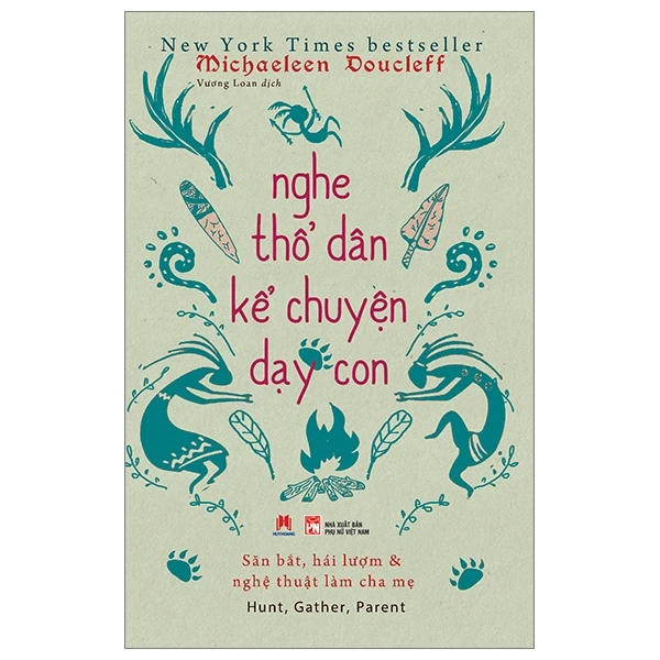 Nghe Thổ Dân Kể Chuyện Dạy Con - Michaeleen Doucleff (Mới 100%) Phương pháp giáo dục trẻ các nước, Huy Hoàng - SÁCH ĐẠI HỌC