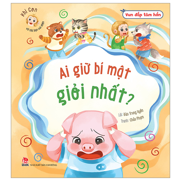 Vun Đắp Tâm Hồn - Khỉ Con Và Các Bạn Vui Nhộn - Ai Giữ Bí Mật Giỏi Nhất? - Đào Trung Uyên, Châu Phạm (Mới 100%) Truyện thiếu nhi, NXB Kim Đồng - SÁCH ĐẠI HỌC