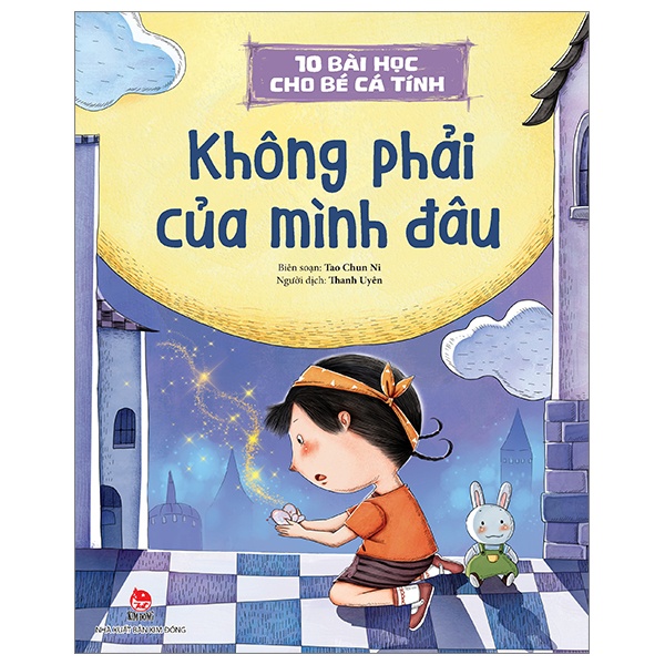10 Bài Học Cho Bé Cá Tính - Không Phải Của Mình Đâu - Tao Chun Ni (Mới 100%) Truyện thiếu nhi, NXB Kim Đồng - SÁCH ĐẠI HỌC