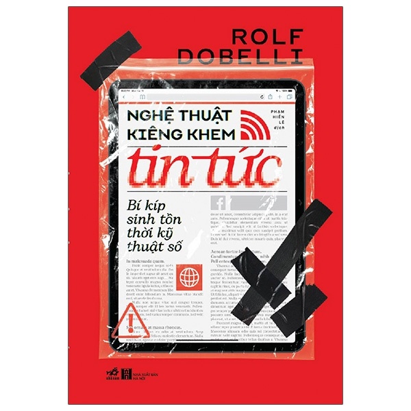 Nghệ Thuật Kiêng Khen Tin Tức - Bí Kíp Sinh Tồn Thời Kỹ Thuật Số - Rolf Dobelli (Mới 100%) Sách tư duy, kỹ năng sống, Nhã Nam - SÁCH ĐẠI HỌC