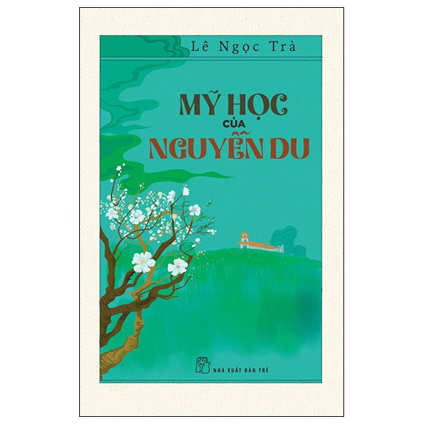 Mỹ Học Của Nguyễn Du - Lê Ngọc Trà (Mới 100%) Phóng sự, ký sự, phê bình văn học, NXB Trẻ - SÁCH ĐẠI HỌC