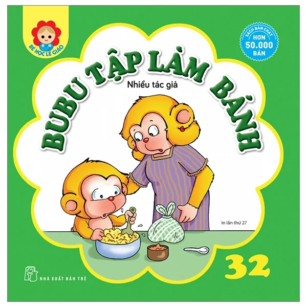 Bé Học Lễ Giáo - Bubu Tập 32: Tập Làm Bánh - Nhiều Tác Giả (Mới 100%) Truyện thiếu nhi, NXB Trẻ - SÁCH ĐẠI HỌC