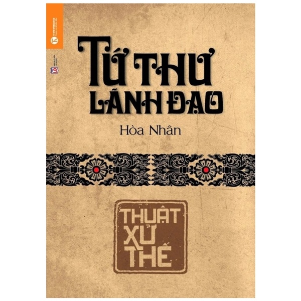 Tứ Thư Lãnh Đạo - Thuật Xử Thế (Bìa Cứng) - Hoà Nhân (Mới 100%) Quản trị, lãnh đạo, Thái Hà Books - SÁCH ĐẠI HỌC