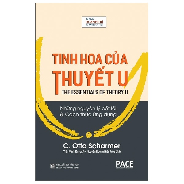 Tinh Hoa Của Thuyết U - Những Nguyên Lý Cốt Lõi Và Cách Thức Ứng Dụng - C. Otto Scharmer (Mới 100%) Quản trị, lãnh đạo, NXB Tổng Hợp TPHCM - SÁCH ĐẠI HỌC