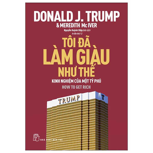 Tôi Đã Làm Giàu Như Thế - Donald J. Trump (Mới 100%) Nhân vật, bài học kinh doanh, NXB Trẻ - SÁCH ĐẠI HỌC