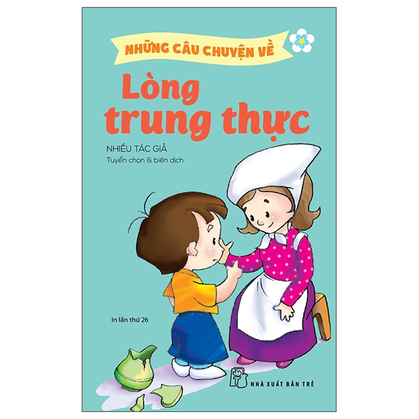 Những Câu Chuyện Về Lòng Trung Thực - Nhiều Tác Giả (Mới 100%) Truyện thiếu nhi, NXB Trẻ - SÁCH ĐẠI HỌC