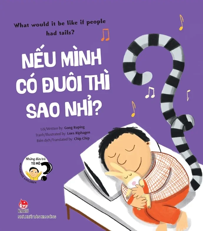 Những Đứa Trẻ Tò Mò - Wondrous Children - What Would It Be Like If People Had Tails? Nếu Mình Có Đuôi Thì Sao Nhỉ? - Gong Ruping, Loes Riphagen (Mới 100%) Truyện thiếu nhi, NXB Kim Đồng - SÁCH ĐẠI HỌC