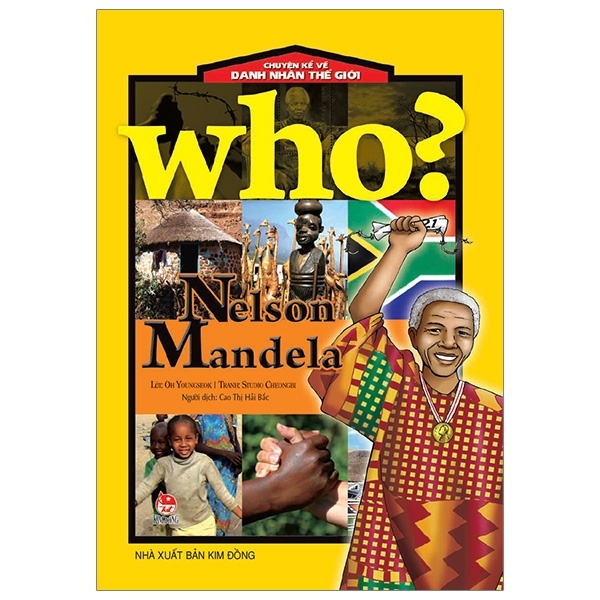 Who? Chuyện Kể Về Danh Nhân Thế Giới - Nelson Mandela - Oh Youngseok, Studio Cheongbi (Mới 100%) Kiến thức bách khoa, NXB Kim Đồng - SÁCH ĐẠI HỌC