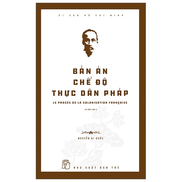Di Sản Hồ Chí Minh - Bản Án Chế Độ Thực Dân Pháp - Nguyễn Ái Quốc (Mới 100%) Triết học, NXB Trẻ - SÁCH ĐẠI HỌC