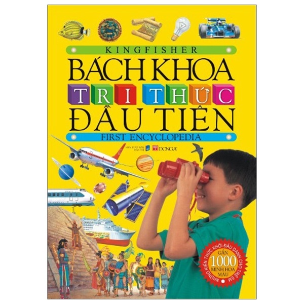 Bách Khoa Tri Thức Đầu Tiên - KingFisher (Mới 100%) Kiến thức bách khoa, Đông A - SÁCH ĐẠI HỌC