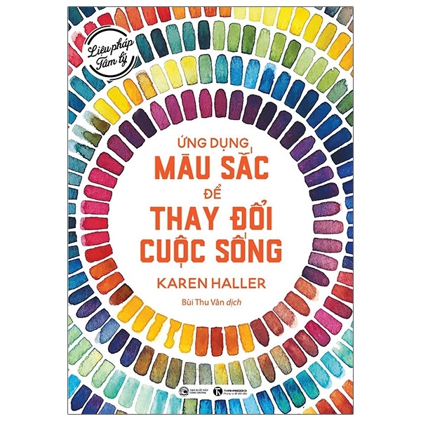 Liệu Pháp Tâm Lý - Ứng Dụng Màu Sắc Để Thay Đổi Cuộc Sống - Karen Haller (Mới 100%) Sách tâm lý, Thái Hà Books - SÁCH ĐẠI HỌC
