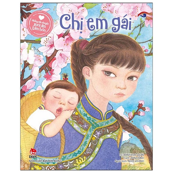 Những Câu Chuyện Sưởi Ấm Tâm Hồn - Chị Em Gái - Bành Học Quân, Bành Đình (Mới 100%) Truyện thiếu nhi, NXB Kim Đồng - SÁCH ĐẠI HỌC