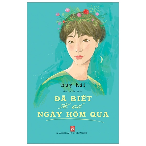 Đã Biết Sẽ Có Ngày Hôm Qua - Huy Hải (Mới 100%) Truyện ngắn, tản văn, NXB Phụ Nữ - SÁCH ĐẠI HỌC