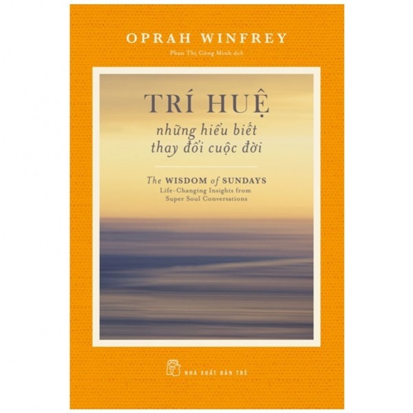 Trí Huệ - Những Hiểu Biết Thay Đổi Cuộc Đời - Oprah Winfrey (Mới 100%) Phật giáo, NXB Trẻ - SÁCH ĐẠI HỌC