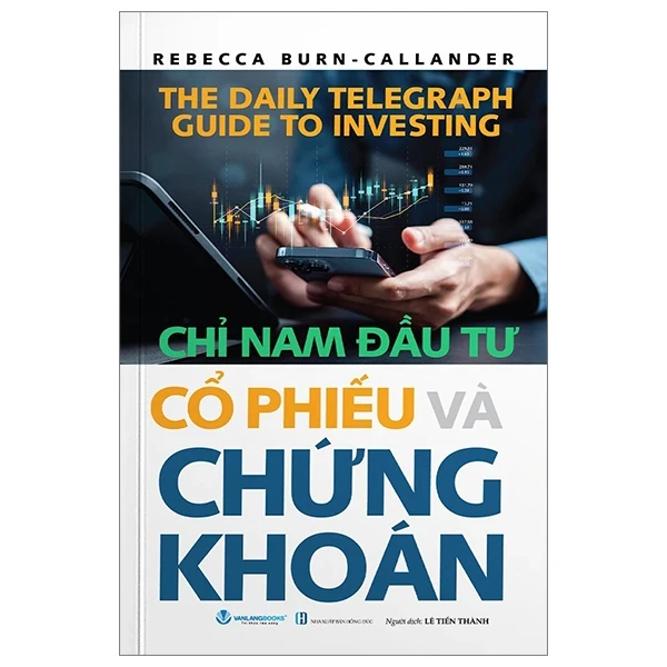 Chỉ Nam Đầu Tư Cổ Phiếu Và Chứng Khoán - Rebecca Burn-Callander (Mới 100%) Chứng khoán, bất động sản, đầu tư, Văn Lang Books - SÁCH ĐẠI HỌC
