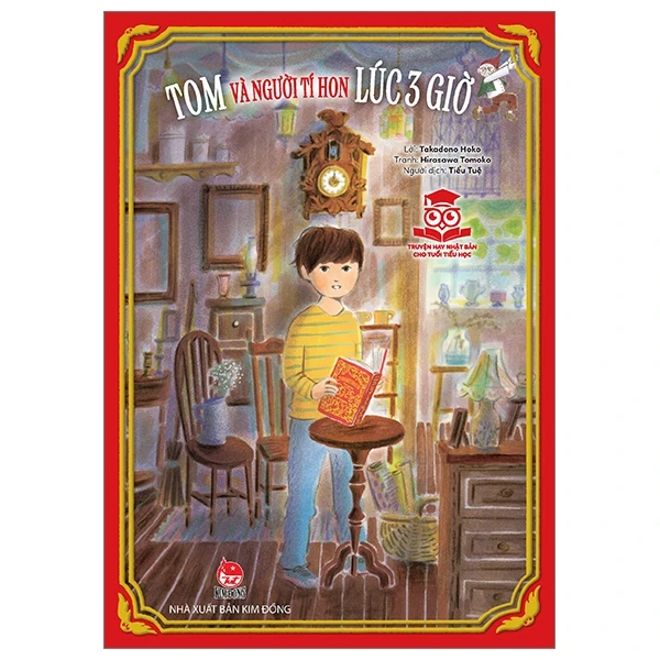 Truyện Hay Nhật Bản Cho Tuổi Tiểu Học - Tom Và Người Tí Hon Lúc 3 Giờ - Takadono Hoko, Hirasawa Tomoko (Mới 100%) Truyện thiếu nhi, NXB Kim Đồng - SÁCH ĐẠI HỌC