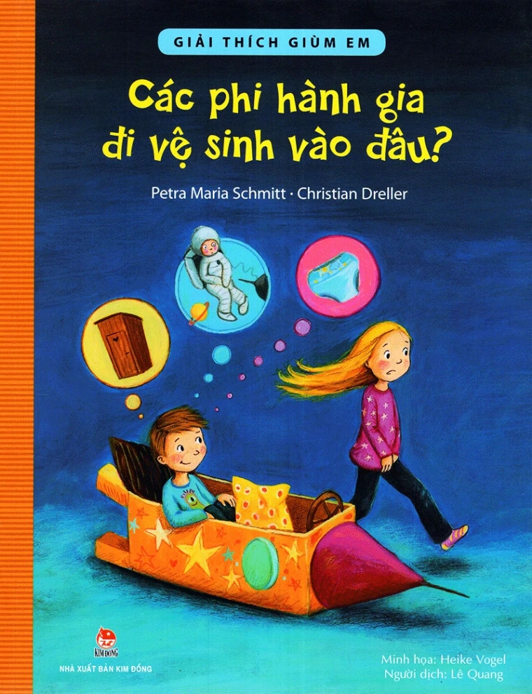Các Phi Hành Gia Đi Vệ Sinh Vào Đâu? - Petra Maria Schmitt , Christian Dreller (Mới 100%) Kiến thức bách khoa, NXB Kim Đồng - SÁCH ĐẠI HỌC