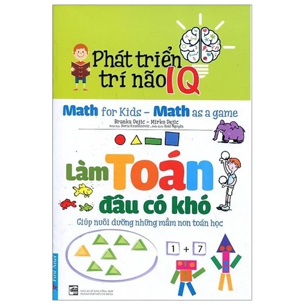 Phát Triển Trí Não IQ - Làm Toán Đâu Có Khó - Simeon Marinkovic, Ph.D, Slavica Markovic (Mới 100%) Phát triển kỹ năng, trí tuệ cho trẻ, First News - SÁCH ĐẠI HỌC