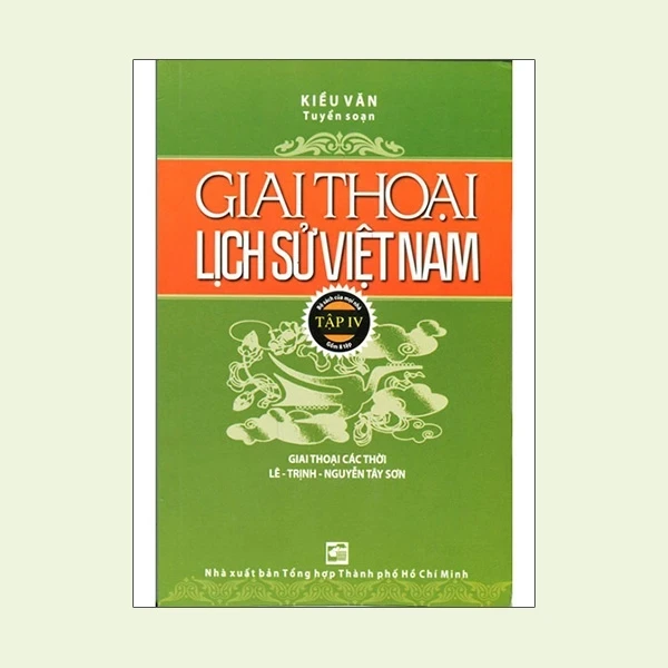 Giai Thoại Lịch Sử Việt Nam - Tập 4 - Kiều Văn (Mới 100%) Lịch sử, địa lí Việt Nam, NXB Tổng Hợp TPHCM - SÁCH ĐẠI HỌC
