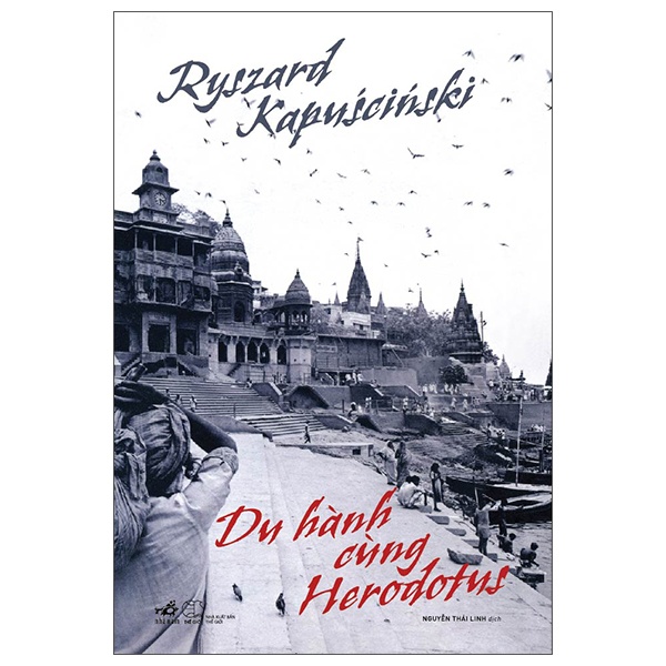 Du Hành Cùng Herodotus - Ryszard Kapuściński (Mới 100%) Truyện ngắn, tản văn, Nhã Nam - SÁCH ĐẠI HỌC