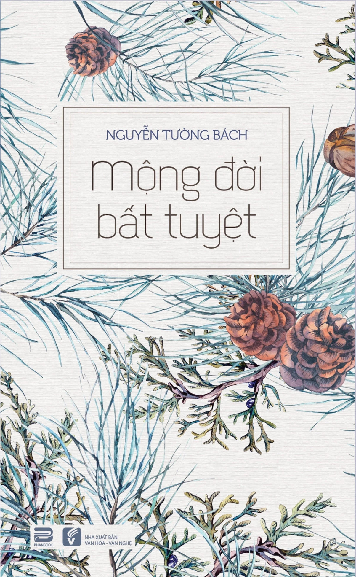 Mộng Đời Bất Tuyệt - Nguyễn Tường Bách (Mới 100%) Truyện ngắn, tản văn, PhanBook - SÁCH ĐẠI HỌC